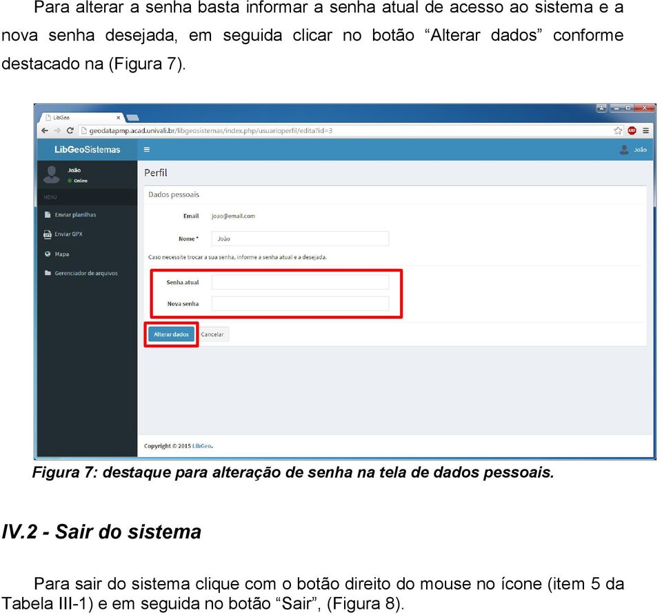 Figura 7: destaque para alteração de senha na tela de dados pessoais. IV.