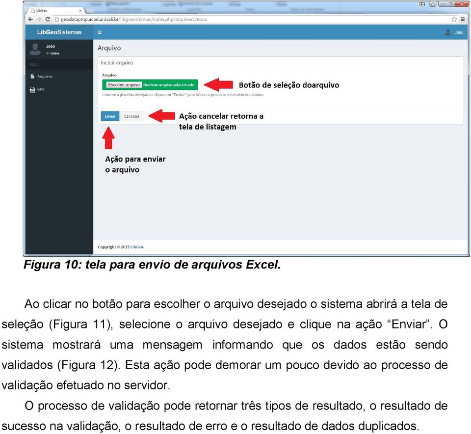 clique na ação Enviar. O sistema mostrará uma mensagem informando que os dados estão sendo validados (Figura 12).