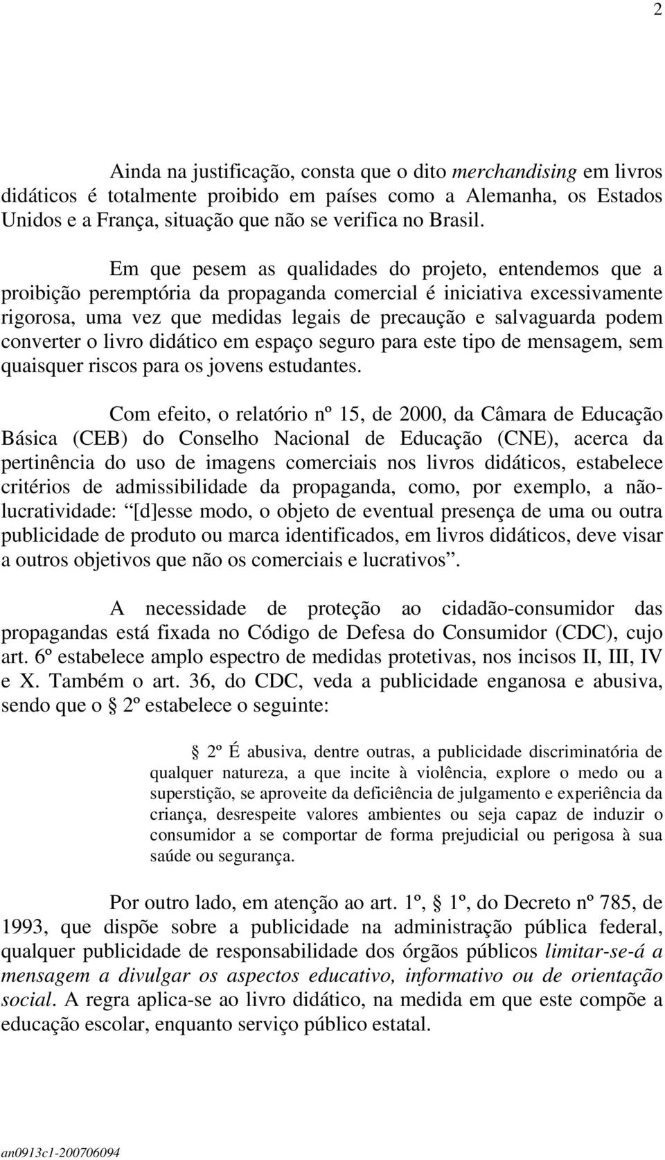 converter o livro didático em espaço seguro para este tipo de mensagem, sem quaisquer riscos para os jovens estudantes.