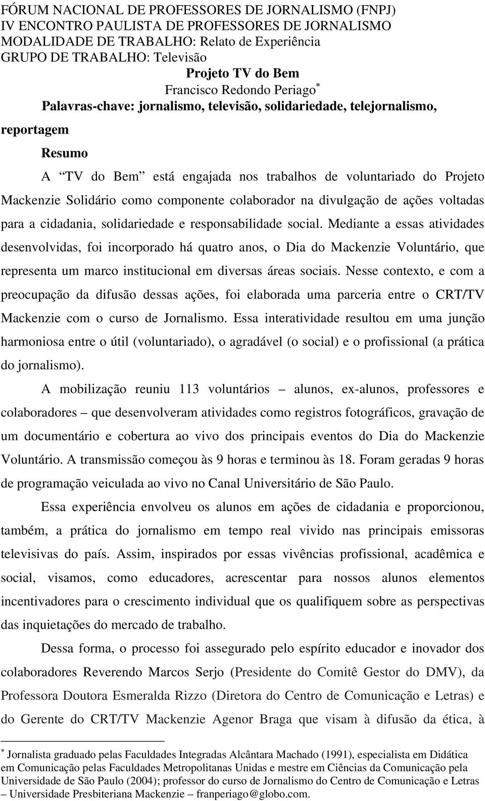 Solidário como componente colaborador na divulgação de ações voltadas para a cidadania, solidariedade e responsabilidade social.