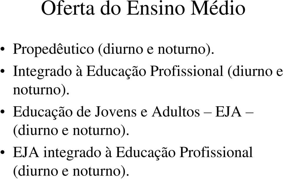 Educação de Jovens e Adultos EJA (diurno e noturno).