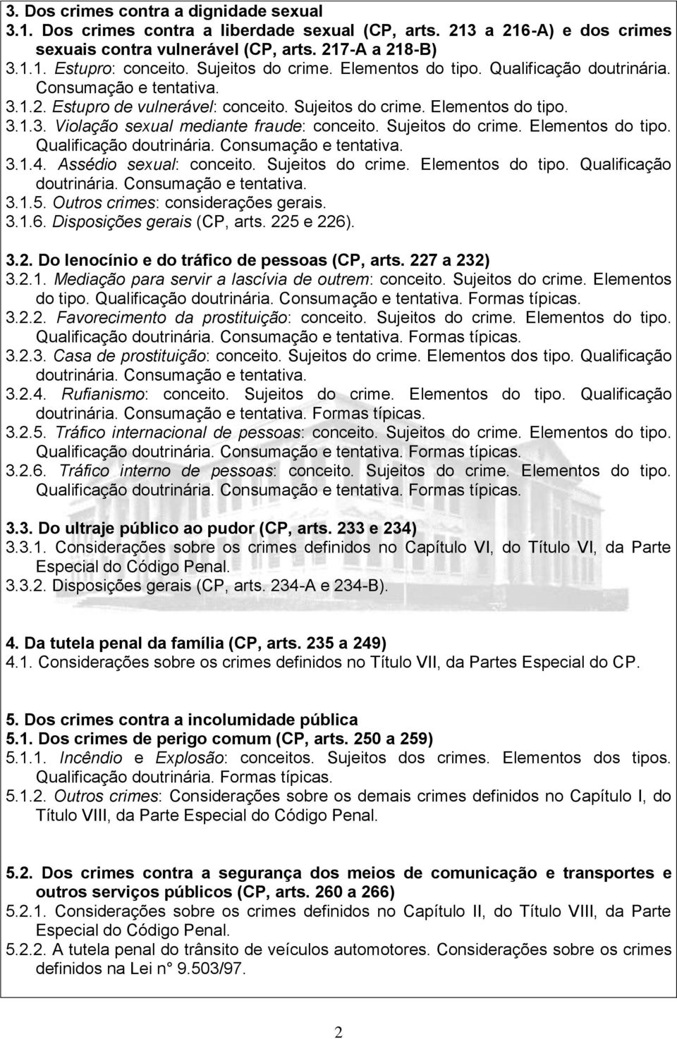 Sujeitos do crime. Elementos do tipo. Qualificação 3.1.4. Assédio sexual: conceito. Sujeitos do crime. Elementos do tipo. Qualificação 3.1.5. Outros crimes: considerações gerais. 3.1.6.