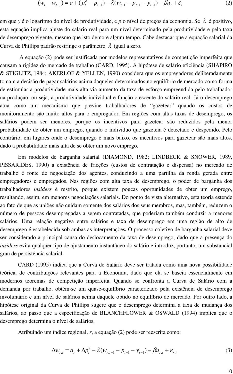 Cabe desacar que a equação salarial da Curva de Phillips padrão resringe o parâmero λ igual a zero.