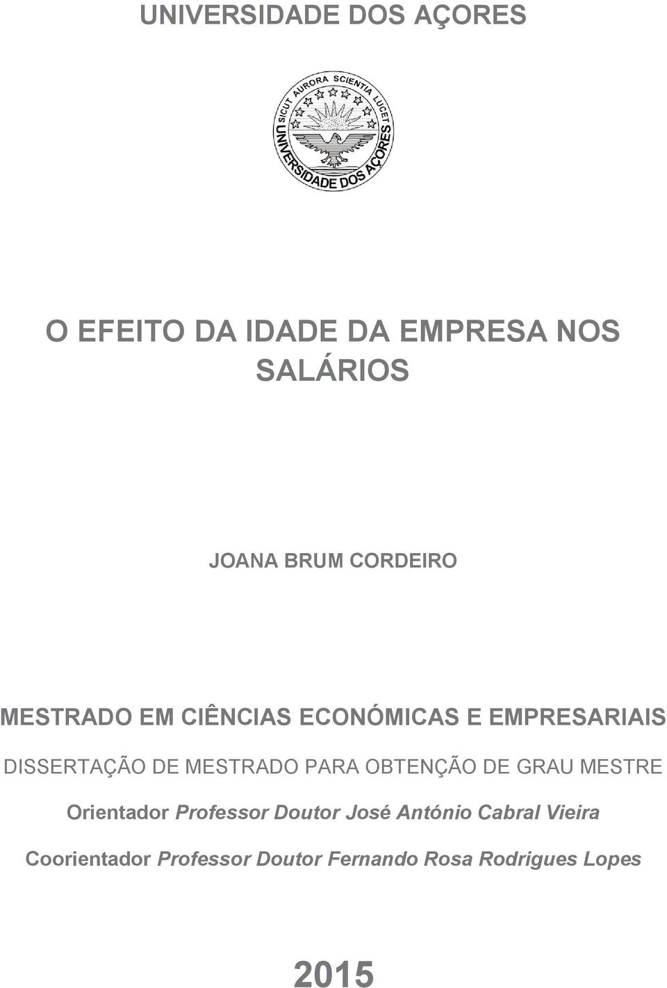 MESTRADO PARA OBTENÇÃO DE GRAU MESTRE Orientador Professor Doutor José