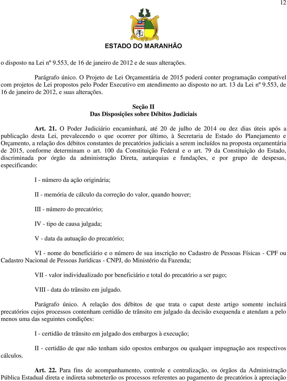 553, de 16 de janeiro de 2012, e suas alterações. Seção II Das Disposições sobre Débitos Judiciais Art. 21.