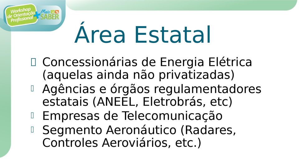 estatais (ANEEL, Eletrobrás, etc) Empresas de