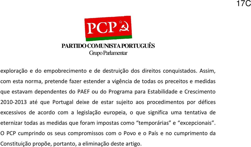 e Crescimento 2010-2013 até que Portugal deixe de estar sujeito aos procedimentos por défices excessivos de acordo com a legislação europeia, o que