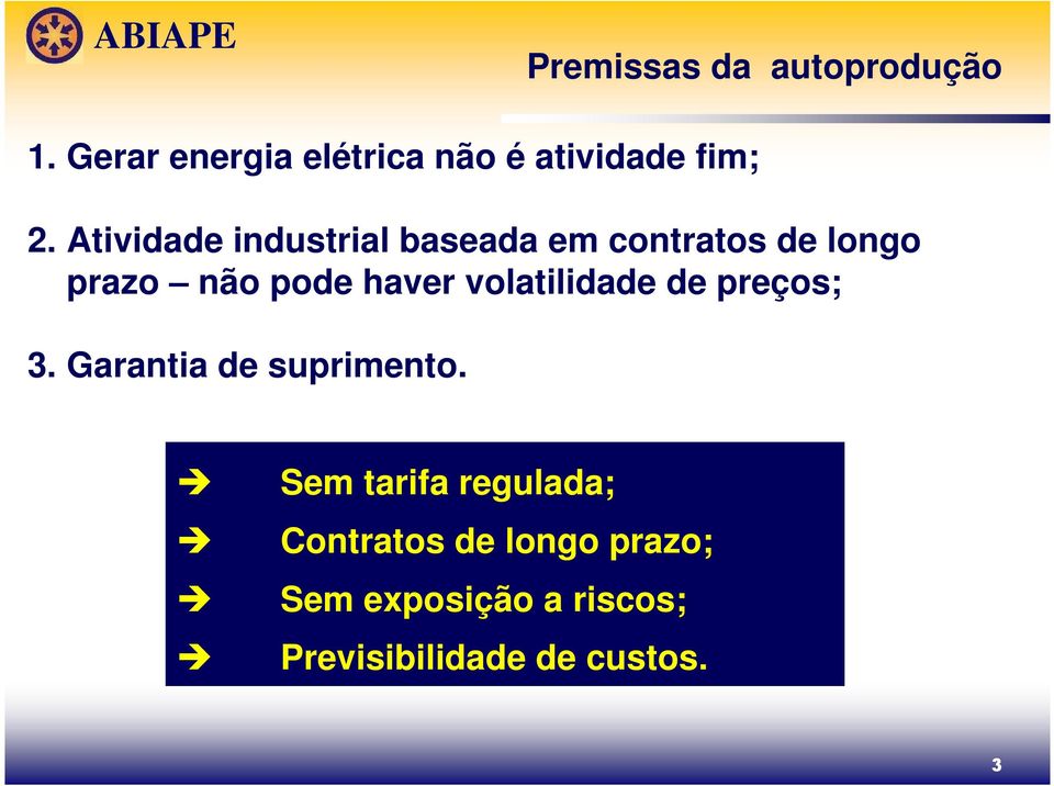 volatilidade de preços; 3. Garantia de suprimento.