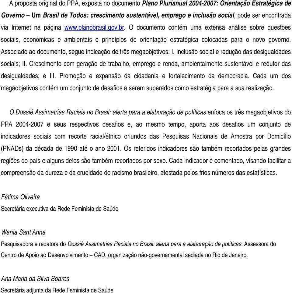 sil.gov.br. O documento contém uma extensa análise sobre questões sociais, econômicas e ambientais e princípios de orientação estratégica colocadas para o novo governo.