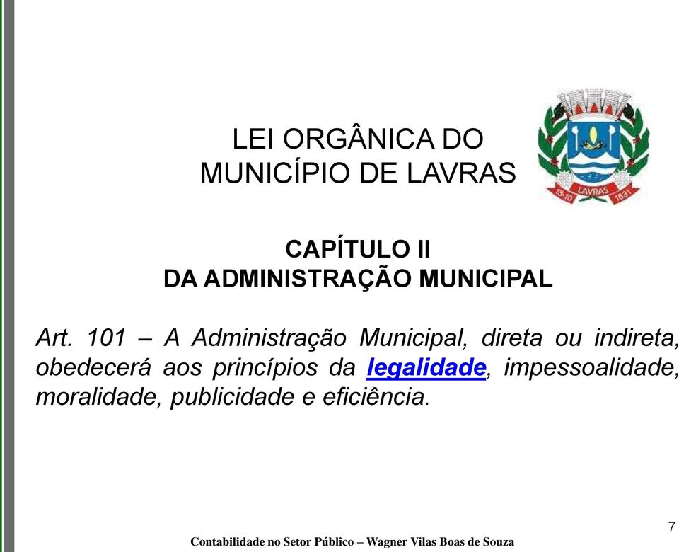 101 A Administração Municipal, direta ou indireta,