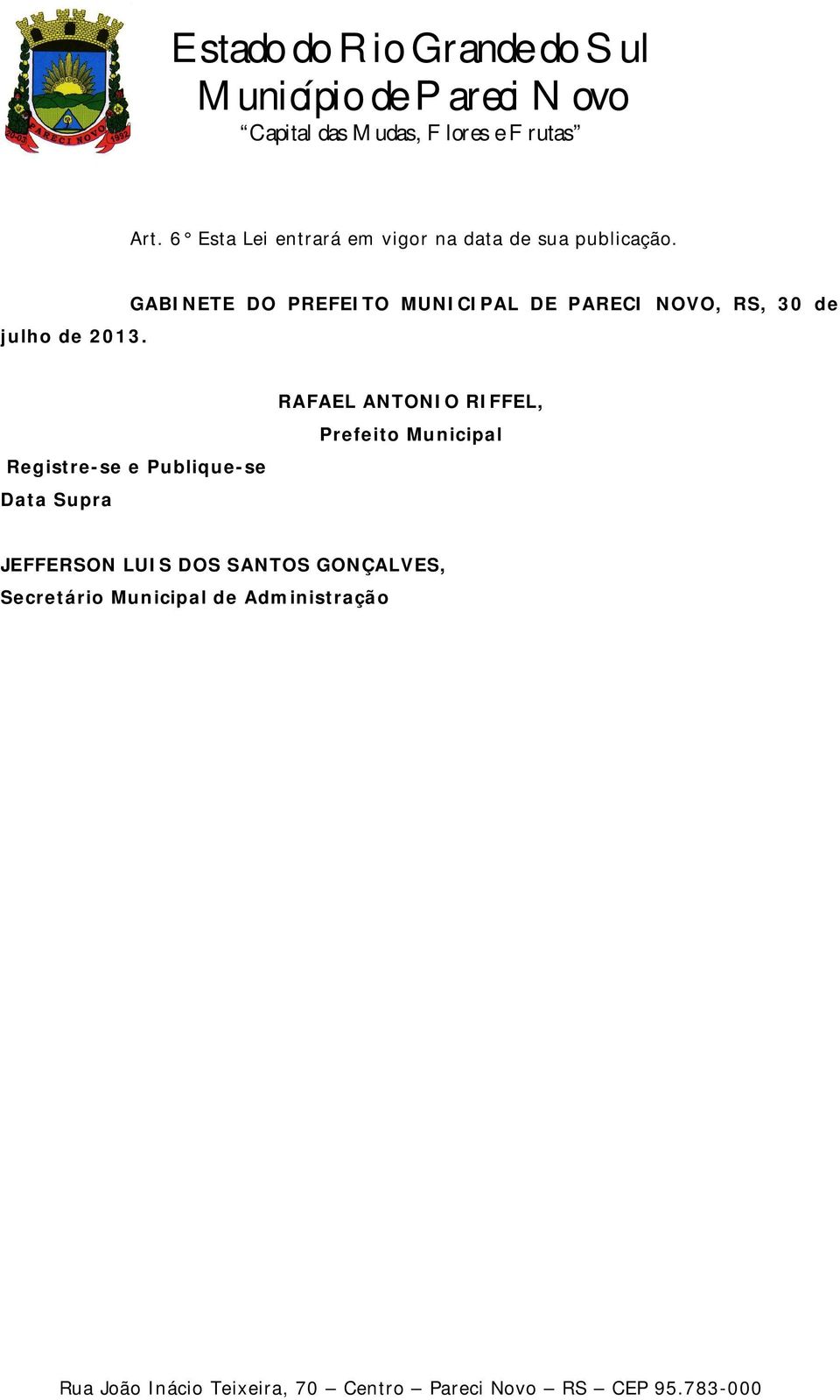 GABINETE DO PREFEITO MUNICIPAL DE PARECI NOVO, RS, 30 de Registre-se e