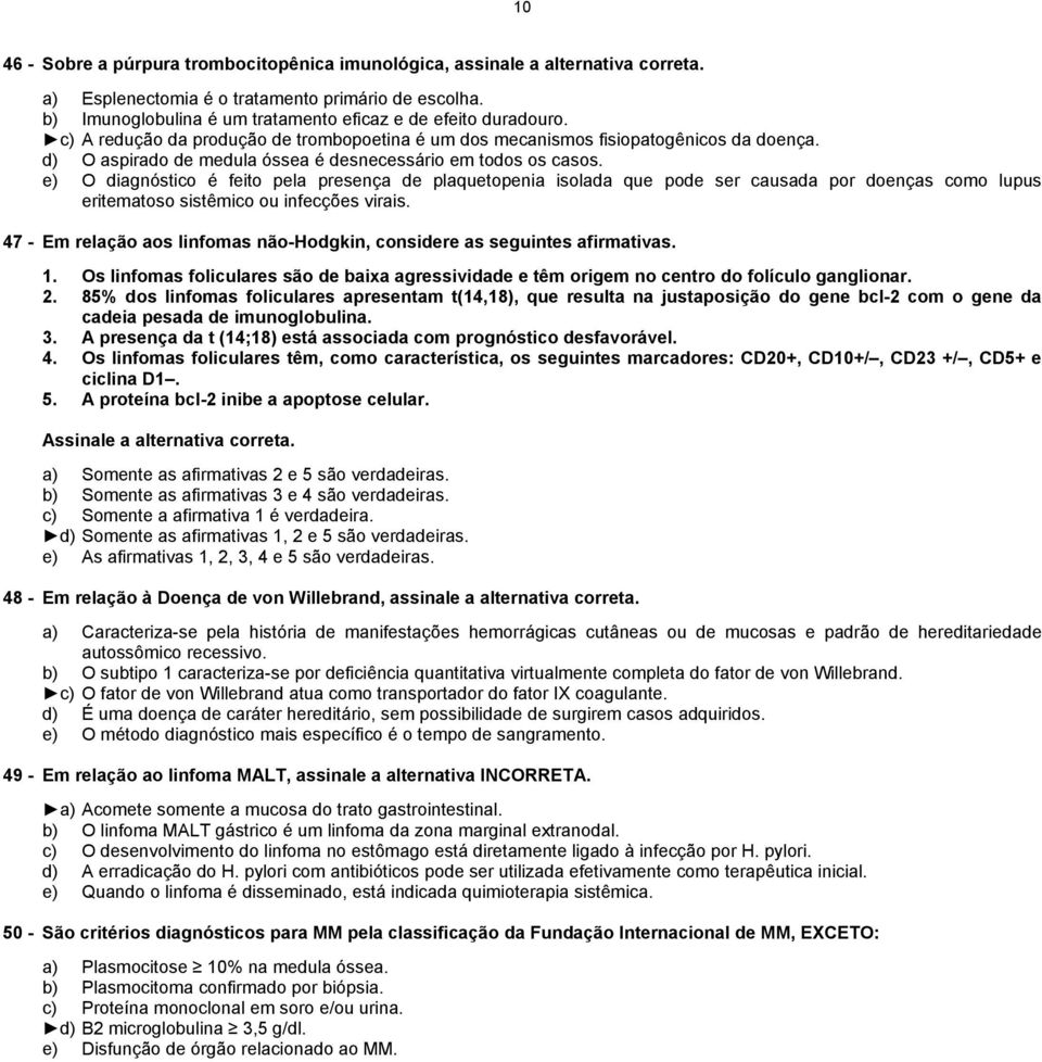 d) O aspirado de medula óssea é desnecessário em todos os casos.