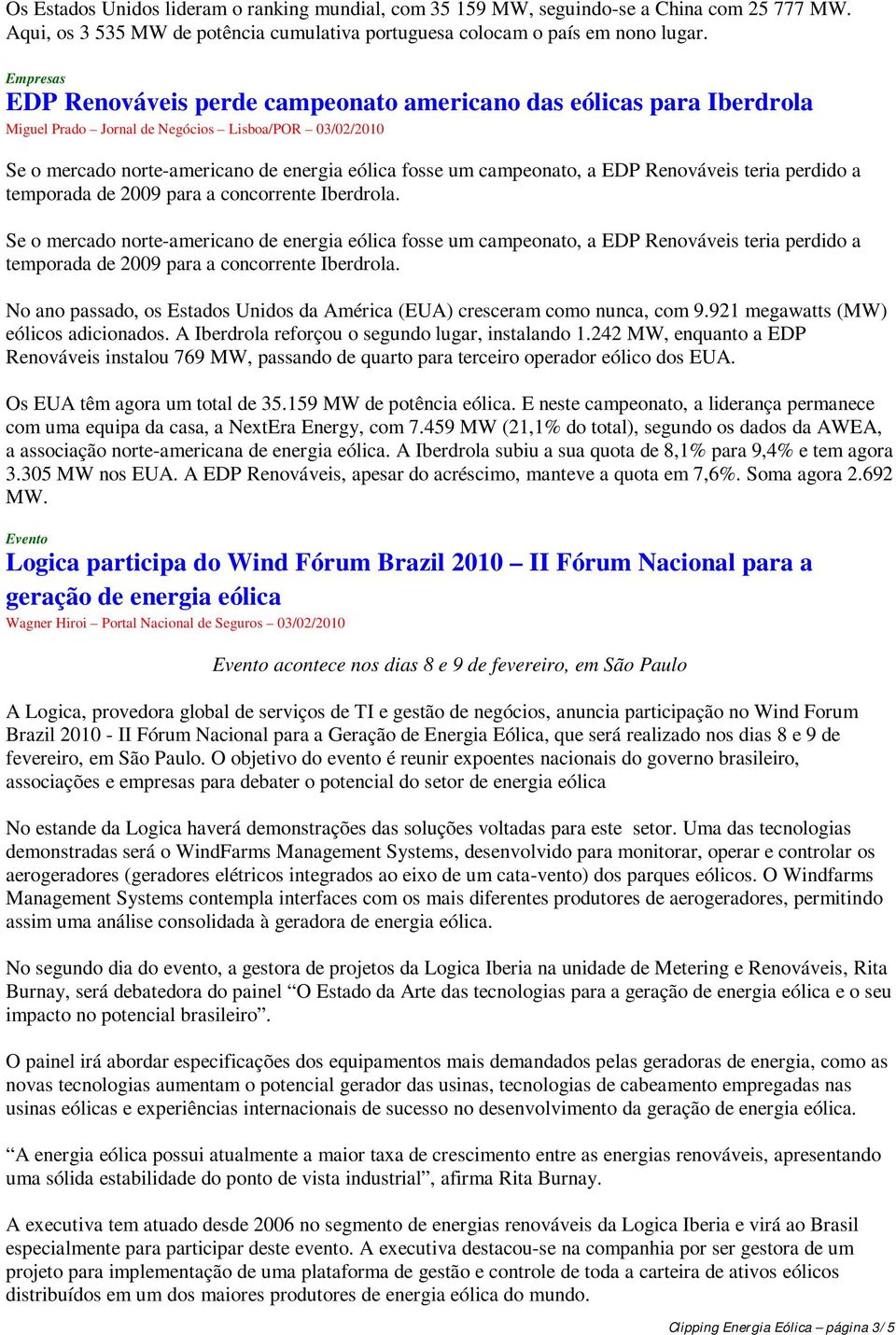 a EDP Renováveis teria perdido a temporada de 2009 para a concorrente Iberdrola.