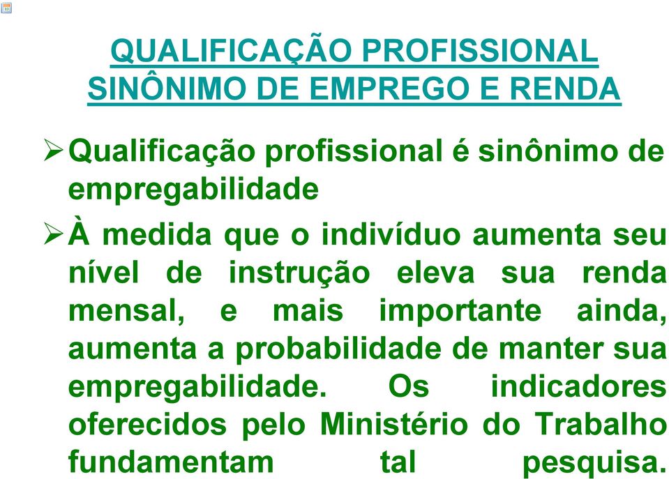 eleva sua renda mensal, e mais importante ainda, aumenta a probabilidade de manter sua