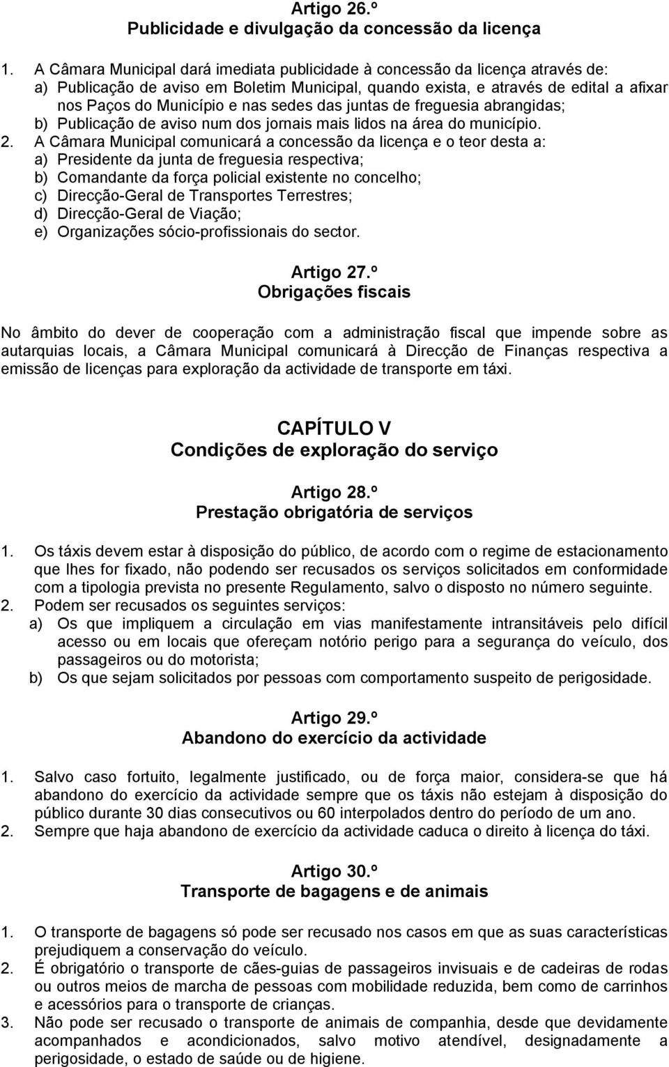 sedes das juntas de freguesia abrangidas; b) Publicação de aviso num dos jornais mais lidos na área do município. 2.