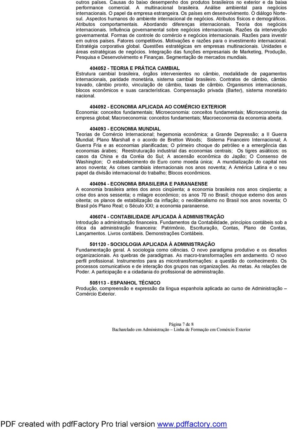 Abordando diferenças internacionais. Teoria dos negócios internacionais. Influência governamental sobre negócios internacionais. Razões da intervenção governamental.