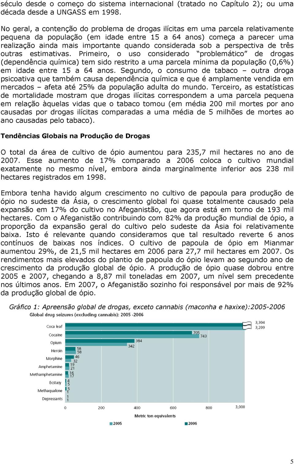 considerada sob a perspectiva de três outras estimativas.