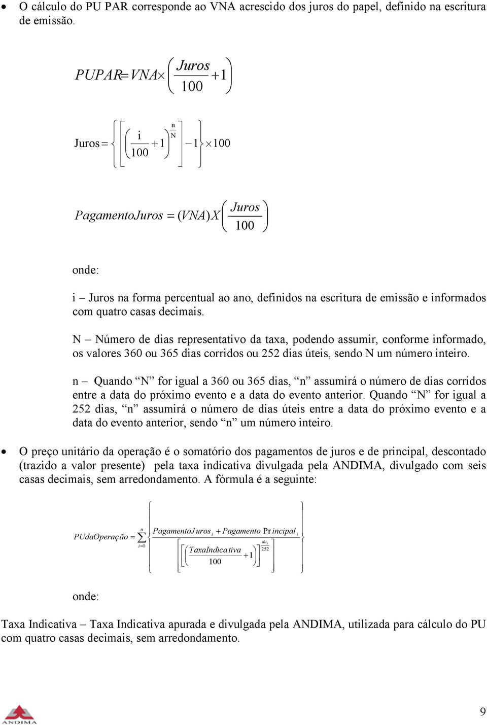 N Número de das represetatvo da taxa, podedo assumr, coforme formado, os valores 360 ou 365 das corrdos ou das útes, sedo N um úmero tero.