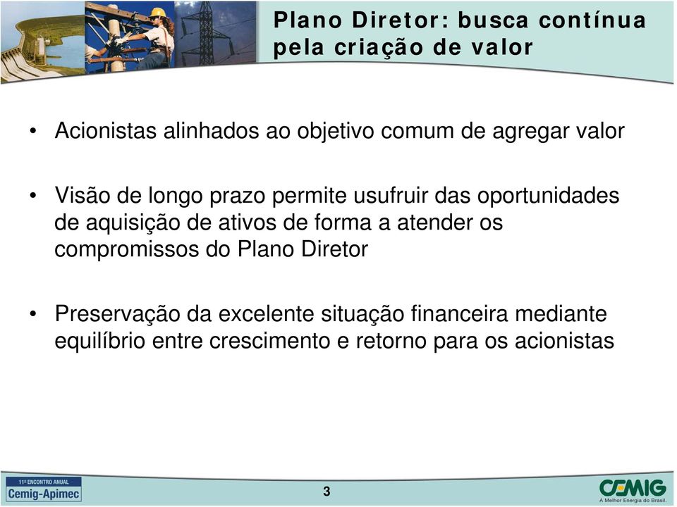 aquisição de ativos de forma a atender os compromissos do Plano Diretor Preservação da