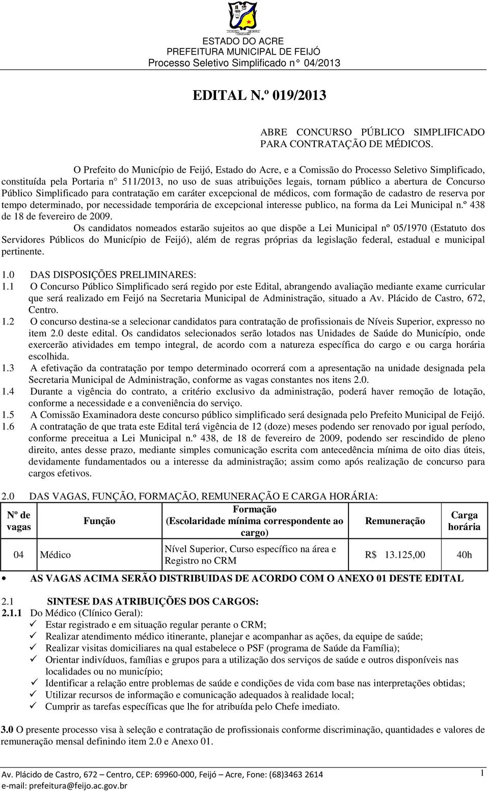 Concurso Público Simplificado para contratação em caráter excepcional de médicos, com formação de cadastro de reserva por tempo determinado, por necessidade temporária de excepcional interesse