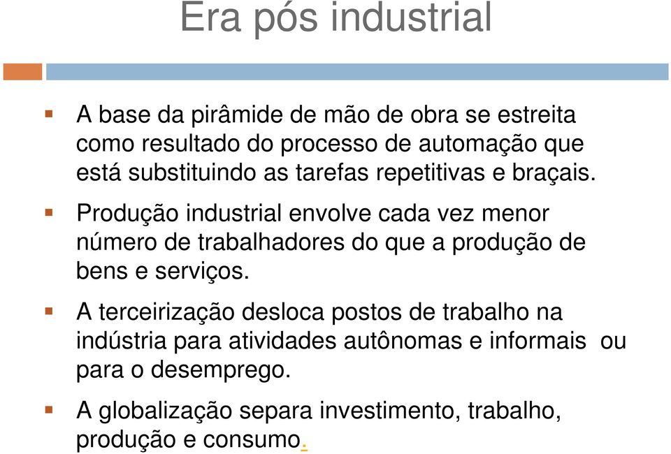 Produção industrial envolve cada vez menor número de trabalhadores do que a produção de bens e serviços.