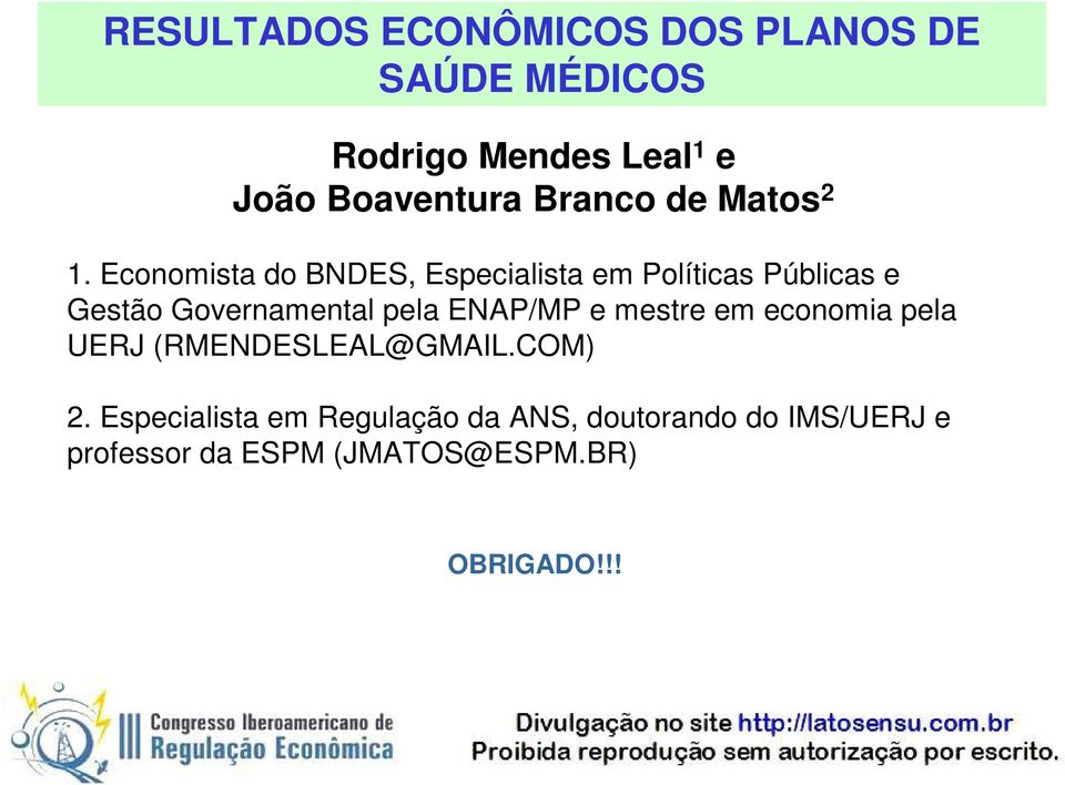 economia pela UERJ (RMENDESLEAL@GMAIL.COM) 2.