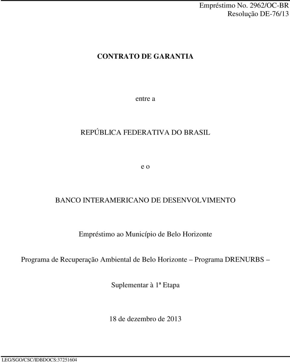 o BANCO INTERAMERICANO DE DESENVOLVIMENTO Empréstimo ao Município de Belo