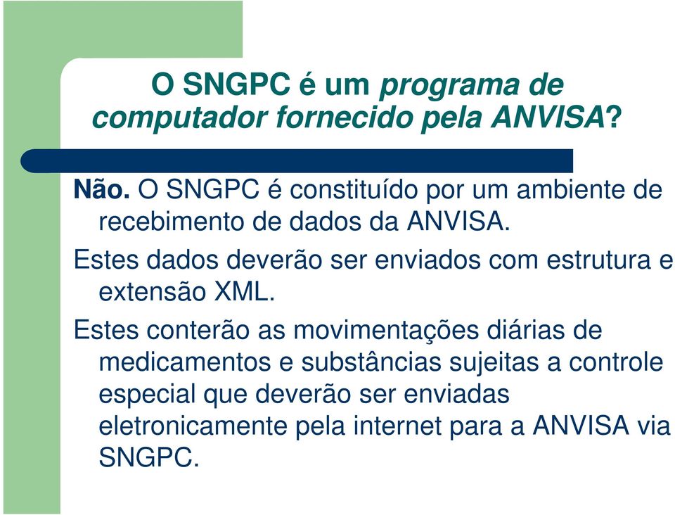 Estes dados deverão ser enviados com estrutura e extensão XML.