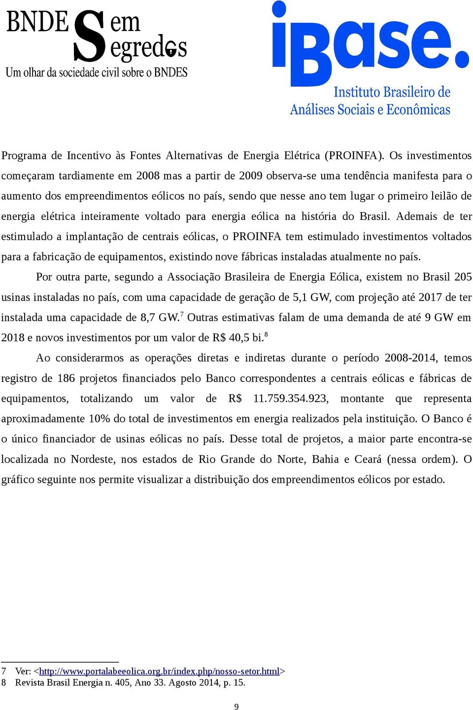 leilão de energia elétrica inteiramente voltado para energia eólica na história do Brasil.