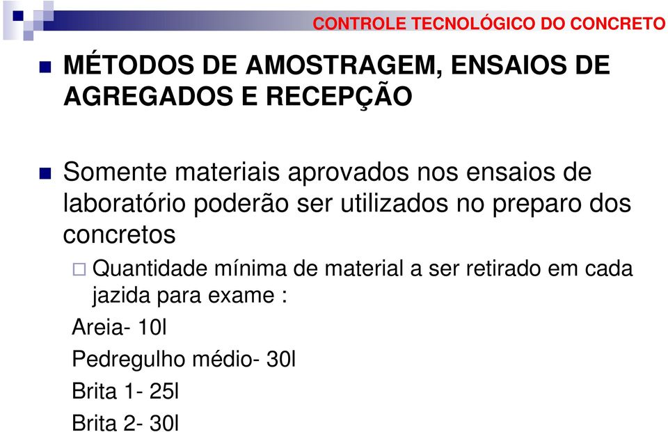 no preparo dos concretos Quantidade mínima de material a ser retirado