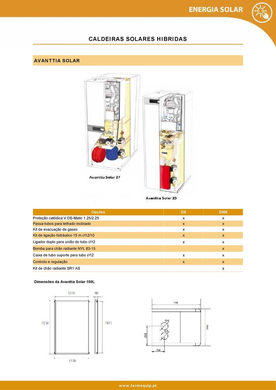 hidráulico 15 m 12/10 x x Ligador duplo para união do tubo 12 x x Bomba para chão radiante