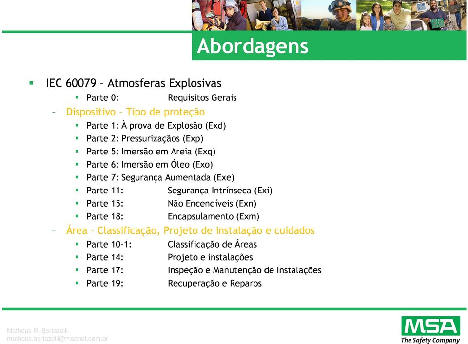 15: Parte 18: Segurança Intrínseca (Exi) Não Encendíveis (Exn) Encapsulamento (Exm) Área Classificação, Projeto de instalação e cuidados