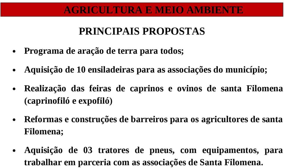 e expofiló) Reformas e construções de barreiros para os agricultores de santa Filomena; Aquisição de