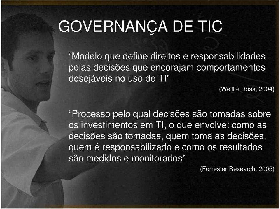 tomadas sobre os investimentos em TI, o que envolve: como as decisões são tomadas, quem toma as