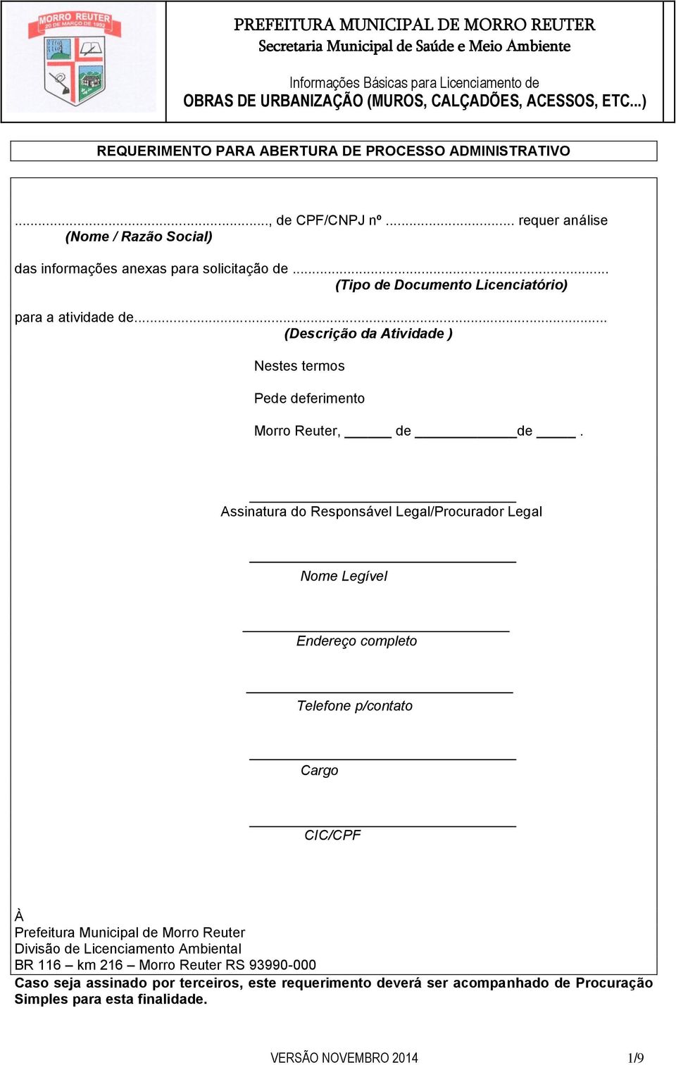 .. (Tipo de Documento Licenciatório) para a atividade de... (Descrição da Atividade ) Nestes termos Pede deferimento Morro Reuter, de de.