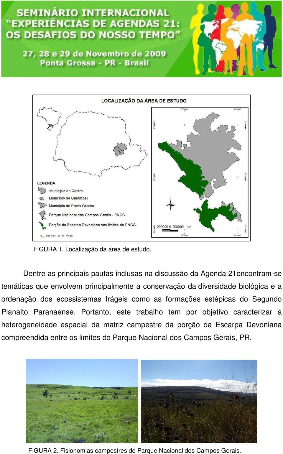 biológica e a ordenação dos ecossistemas frágeis como as formações estépicas do Segundo Planalto Paranaense.