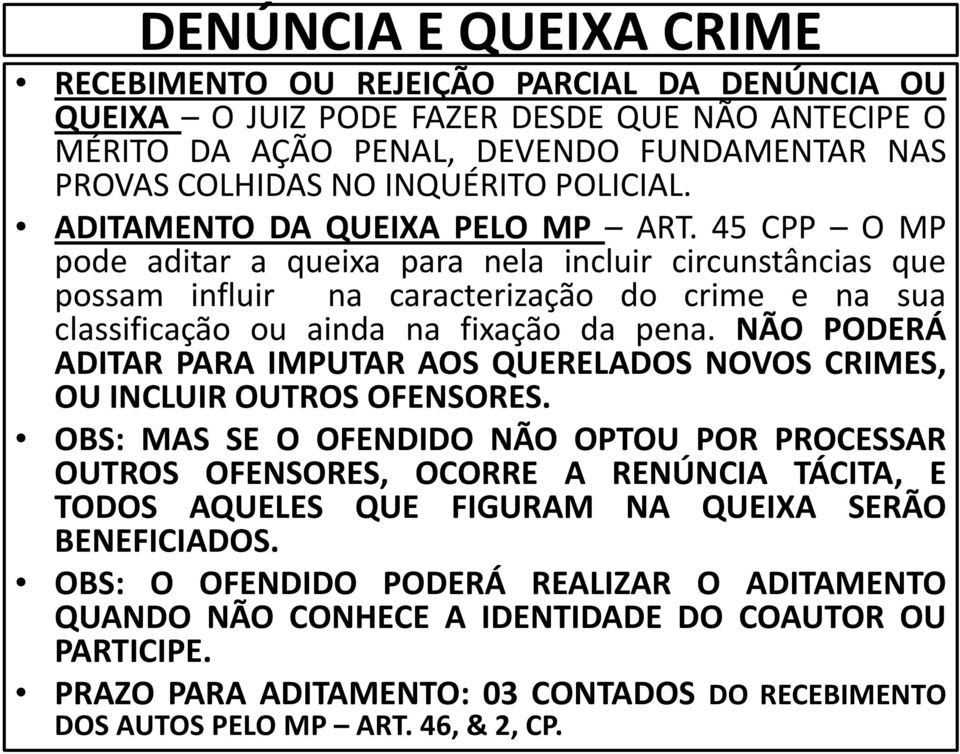 NÃO PODERÁ ADITAR PARA IMPUTAR AOS QUERELADOS NOVOS CRIMES, OU INCLUIR OUTROS OFENSORES.