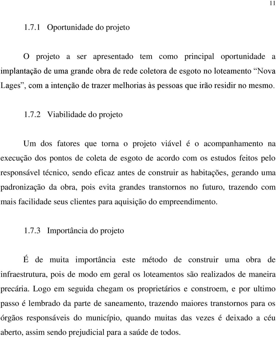 melhorias às pessoas que irão residir no mesmo. 1.7.