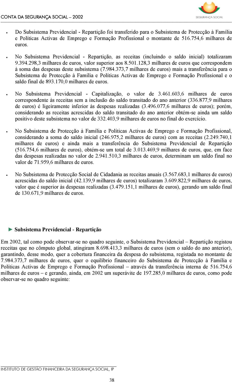 128,3 milhares de euros que correspondem à soma das despesas deste subsistema (7.984.