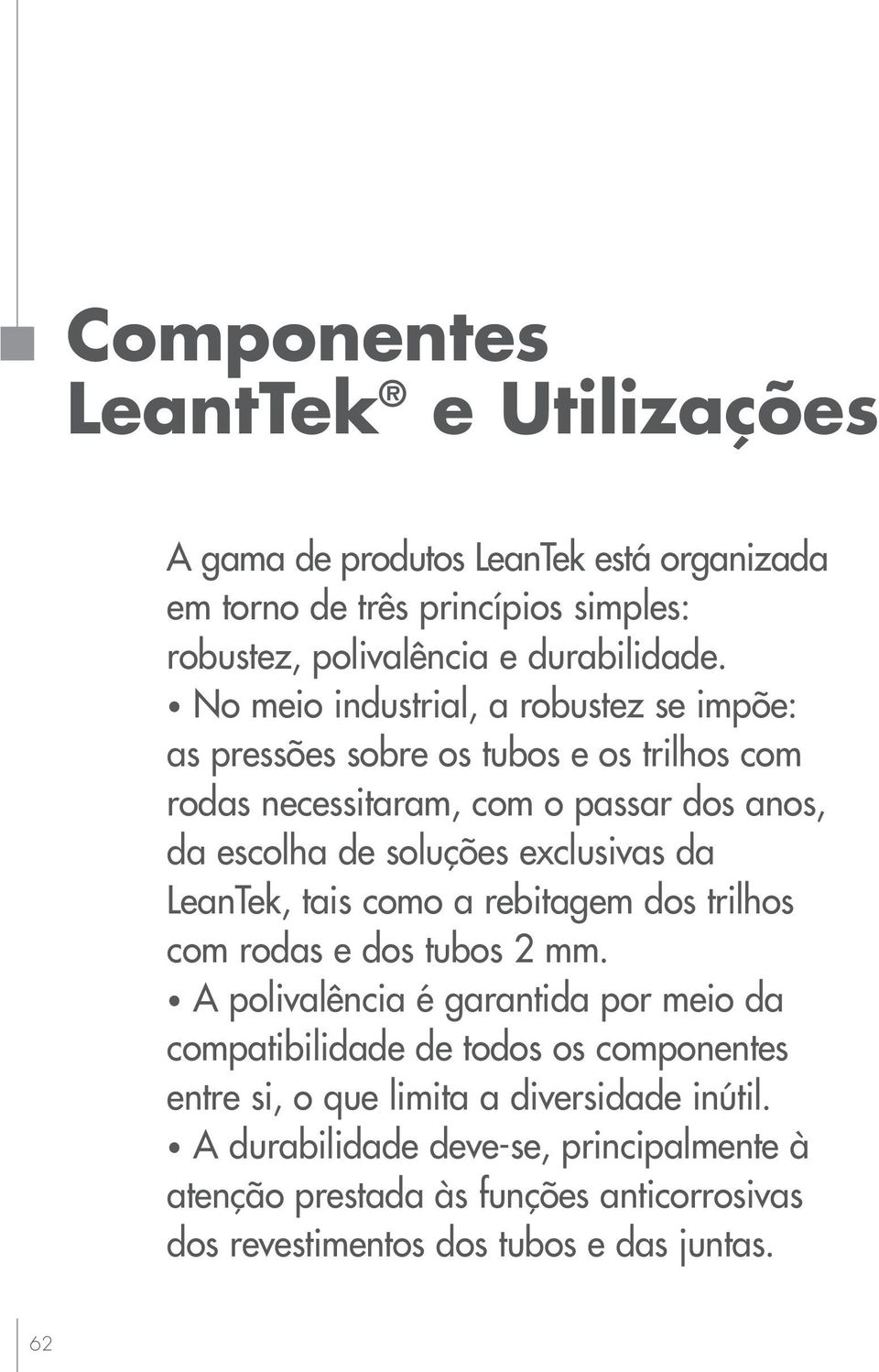 exclusivas da LeanTek, tais como a rebitagem dos trilhos com rodas e dos tubos 2 mm.