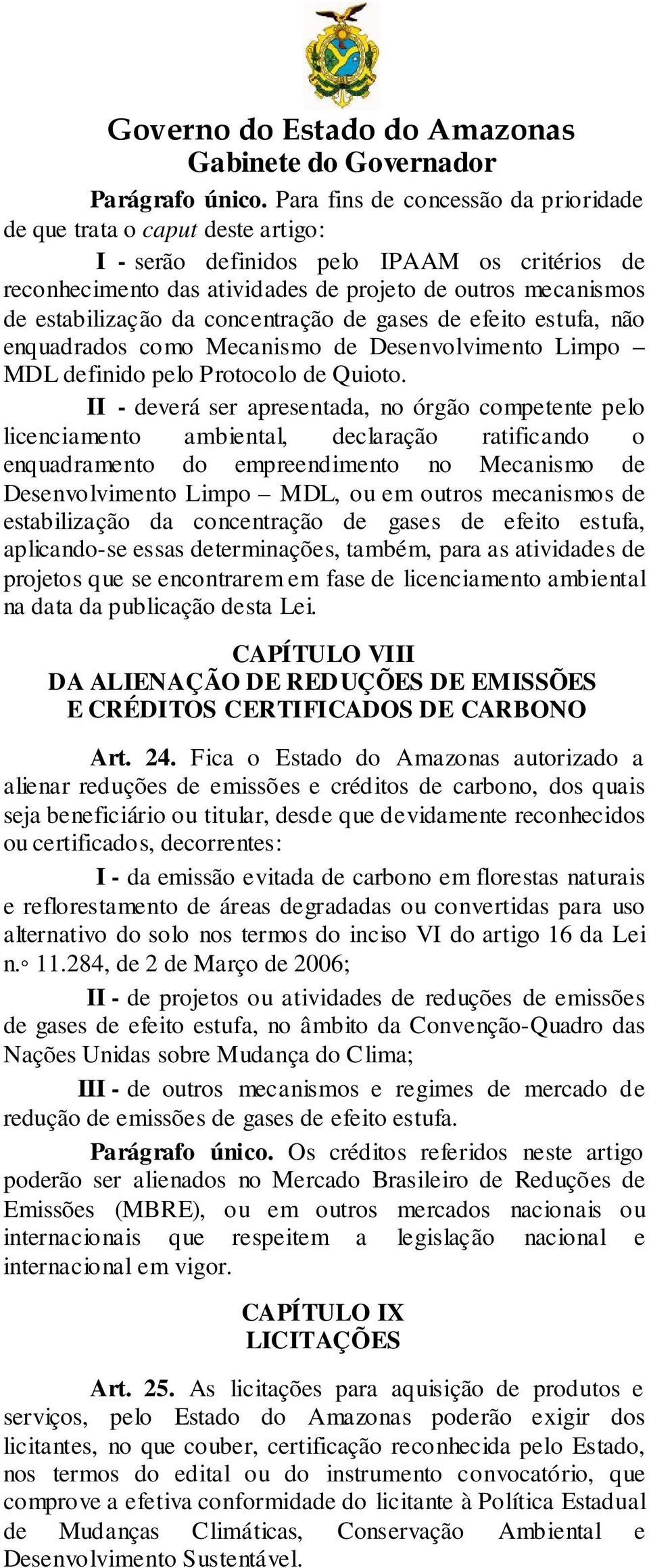 da concentração de gases de efeito estufa, não enquadrados como Mecanismo de Desenvolvimento Limpo MDL definido pelo Protocolo de Quioto.