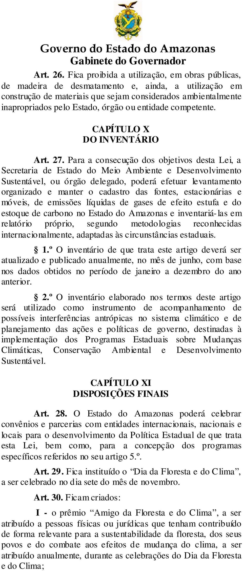 entidade competente. CAPÍTULO X DO INVENTÁRIO Art. 27.