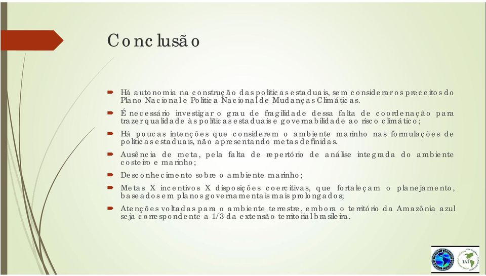 ambiente marinho nas formulações de políticas estaduais, não apresentando metas definidas.