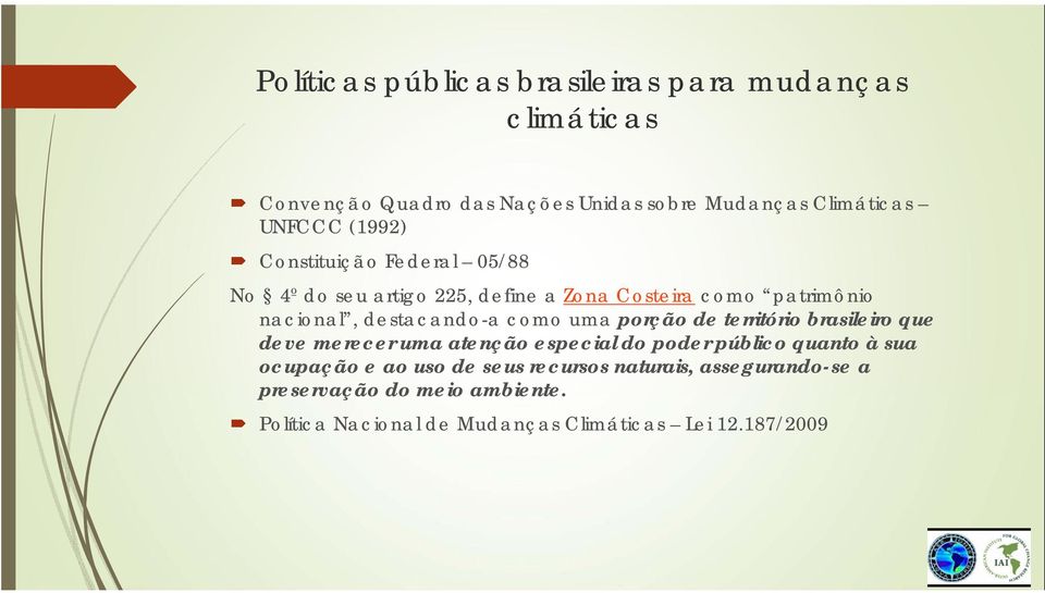 uma porção de território brasileiro que deve merecer uma atenção especial do poder público quanto à sua ocupação e ao uso de