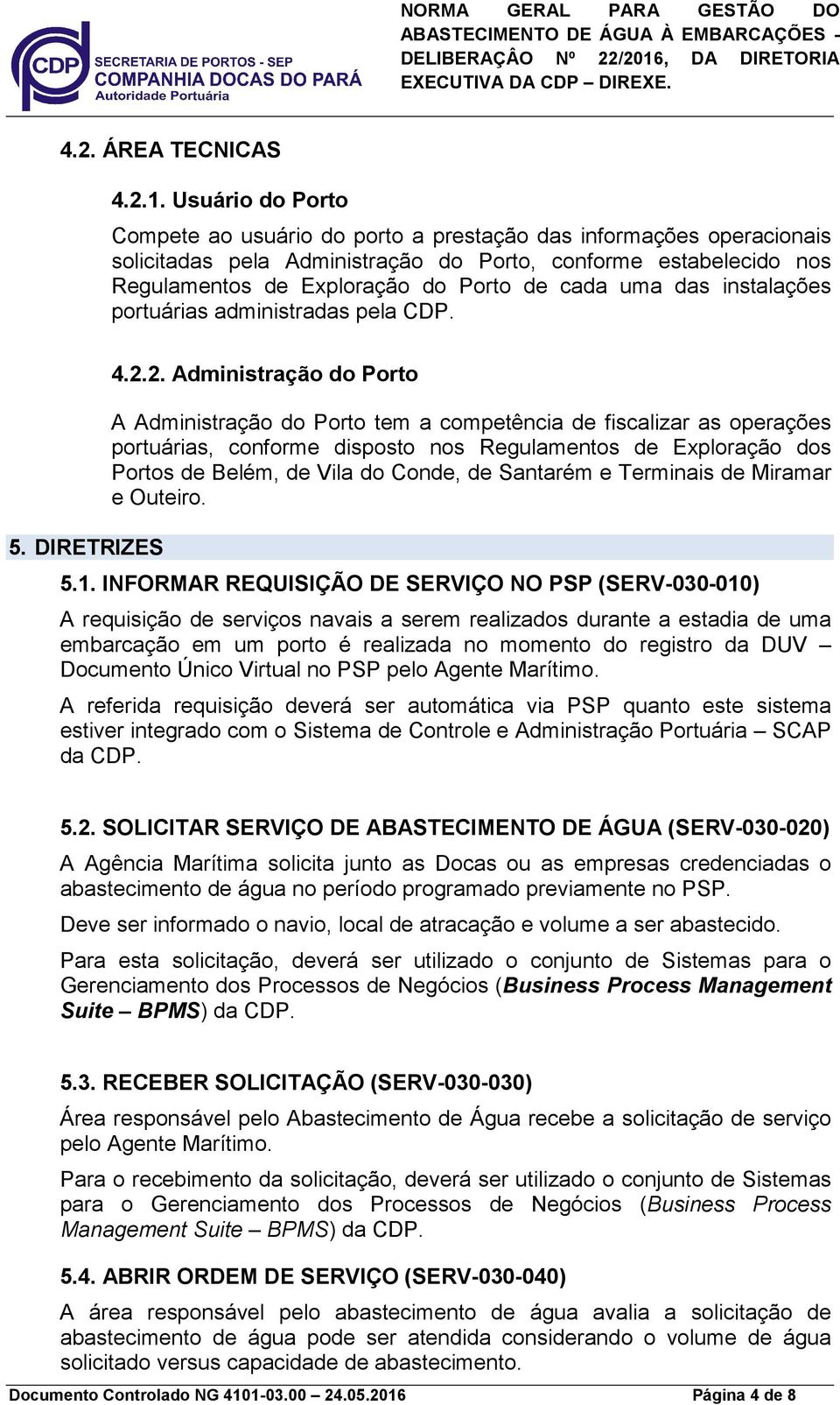 uma das instalações portuárias administradas pela CDP. 5. DIRETRIZES 4.2.