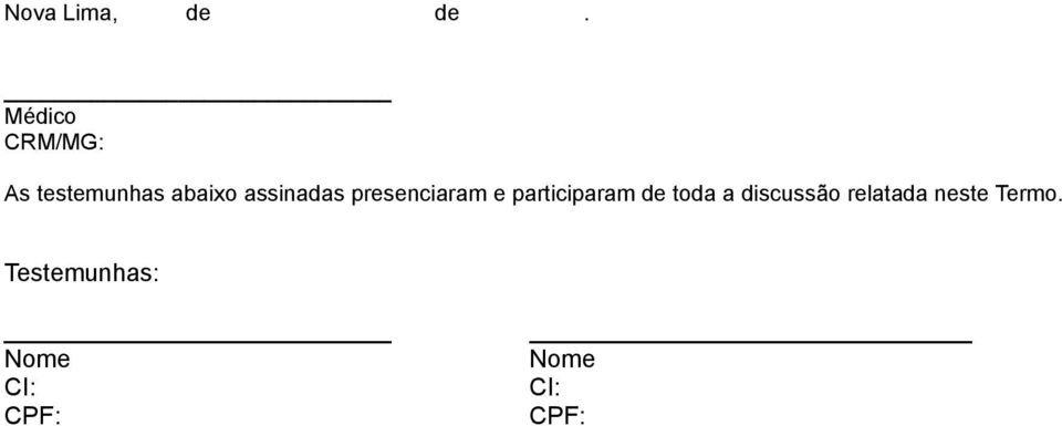 assinadas presenciaram e participaram de