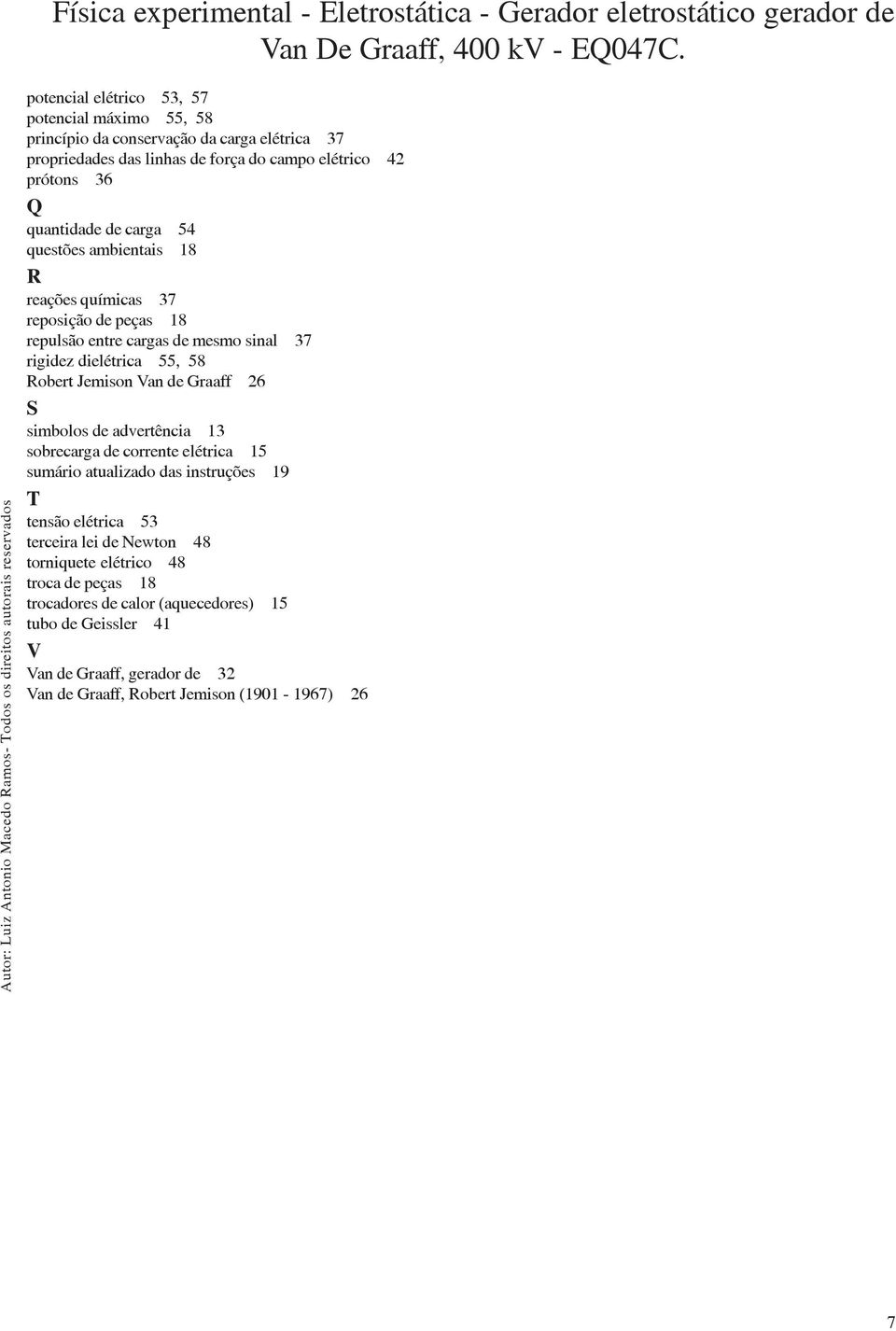 Jemison Van de Graaff 26 S simbolos de advertência 13 sobrecarga de corrente elétrica 15 sumário atualizado das instruções 19 T tensão elétrica 53 terceira lei de