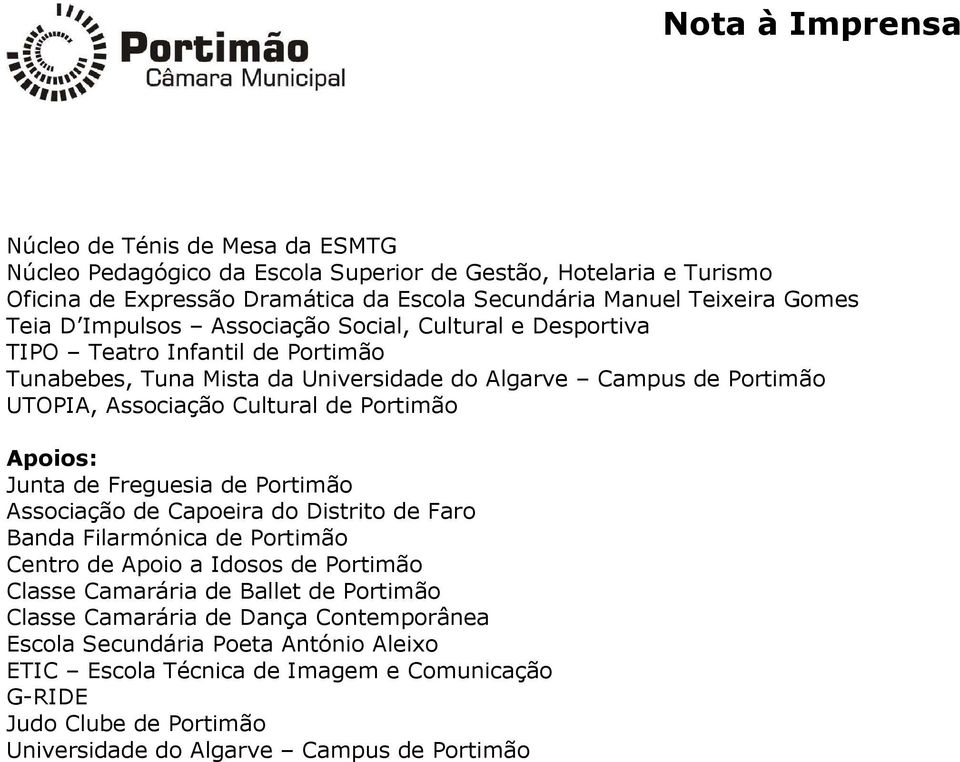 Portimão Apoios: Junta de Freguesia de Portimão Associação de Capoeira do Distrito de Faro Banda Filarmónica de Portimão Centro de Apoio a Idosos de Portimão Classe Camarária de Ballet de