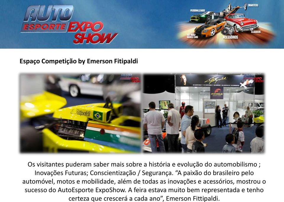 A paixão do brasileiro pelo automóvel, motos e mobilidade, além de todas as inovações e acessórios,