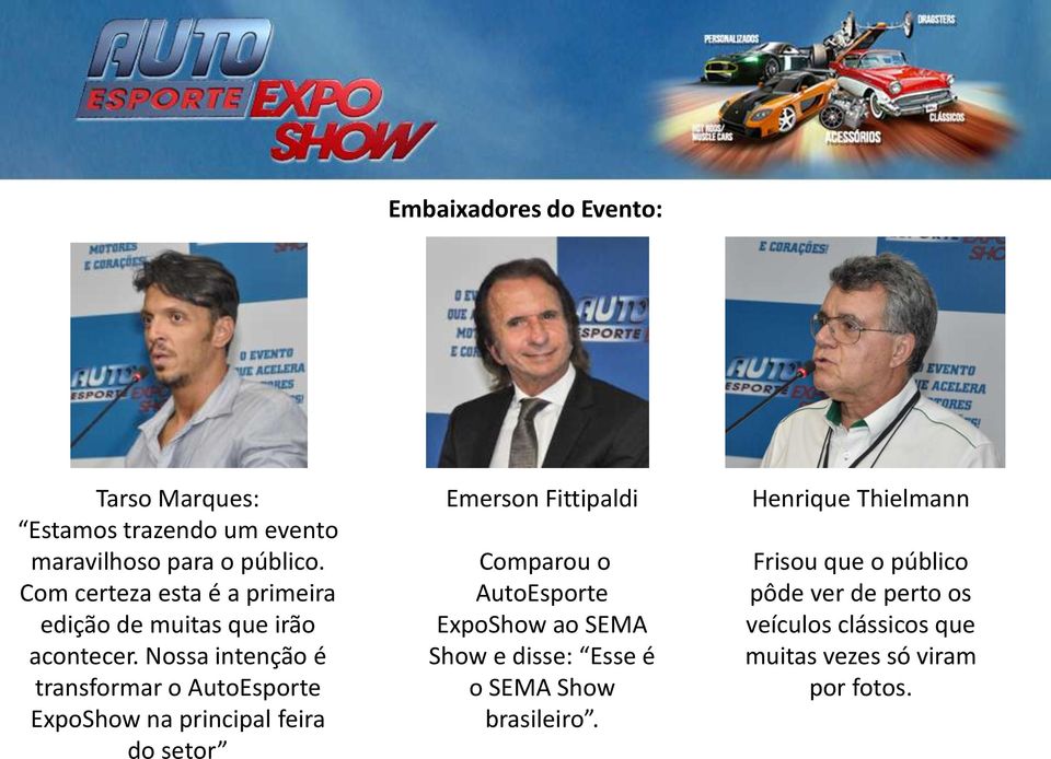Nossa intenção é transformar o AutoEsporte ExpoShow na principal feira do setor Emerson Fittipaldi Comparou o